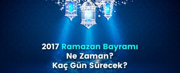 2017 Ramazan Bayramı Ne Zaman? Kaç Gün Sürecek?